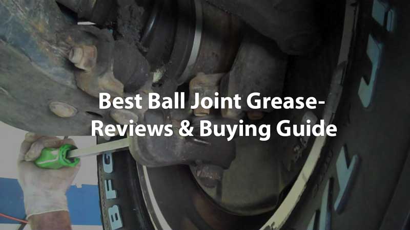 5 Best Grease For Ball Joints 2020 Reviewed Amp Buying Guide